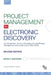 Project Management in Electronic Discovery: An Introduction to Core Principles of Legal Project Management and Leadership In eDiscovery by Quartararo, Michael I.