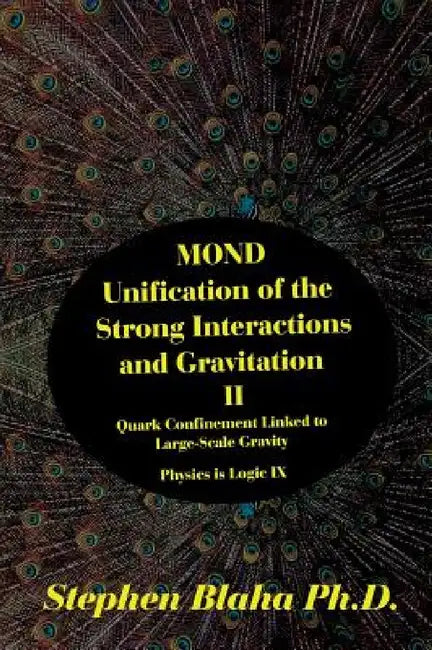 MOND Unification of the Strong Interactions and Gravitation II Quark Confinement Linked to Large-Scale Gravity Physics is Logic IX by Stephen Blaha