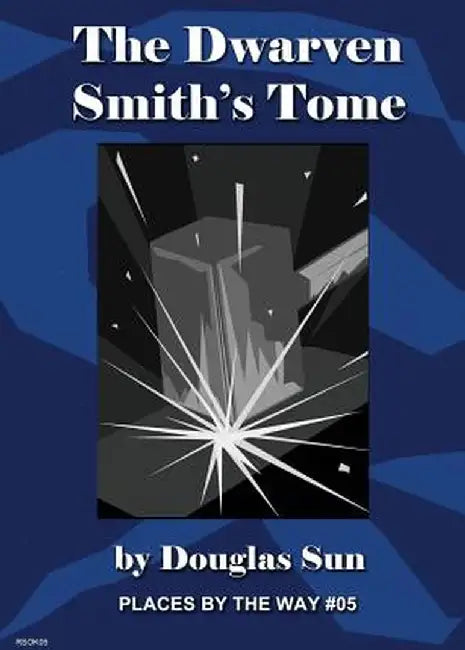 The Dwarven Smith's Tome: Places by the Way #05 by Douglas Sun