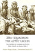 201st Squadron: The Aztec Eagles: The History of the Mexican Pilots Who Fought in World War II by Gustavo Vázquez Lozano