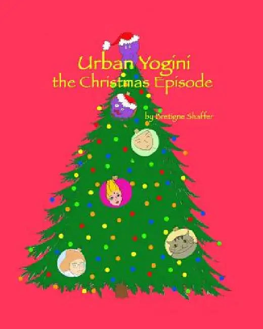 Urban Yogini: The Christmas Episode by Bretigne Shaffer