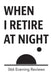 When I Retire at Night by Susan Gilpin