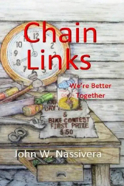 Chain Links: We're Better Together by John W. Nassivera
