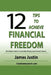 12 Tips to Achieve Financial Freedom: The Simple Guide to Successfully Manage your Personal Finance by James Justin
