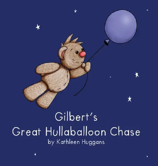 Gilbert's Great Hullaballoon Chase by Kathleen Huggans