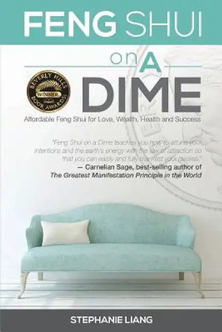 Feng Shui on a Dime: Affordable Feng Shui for Love, Health, Wealth and Success by Stephanie Liang