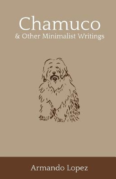 Chamuco & Other Minimalist Writings by Armando Lopez, D. Reeser, A. Schneider