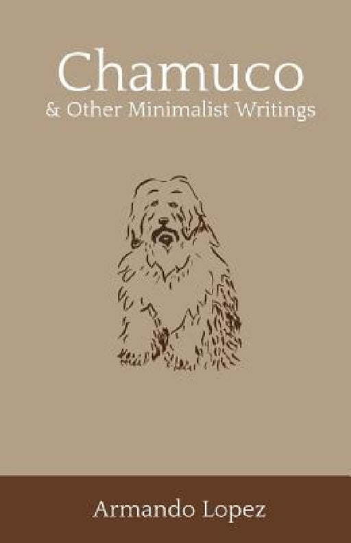 Chamuco & Other Minimalist Writings by Armando Lopez, D. Reeser, A. Schneider