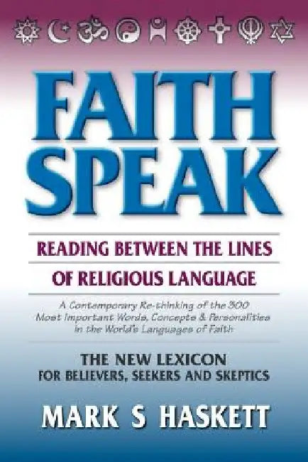 Faithspeak: : Reading Between the Lines of Religious Language by Mark S. Haskett