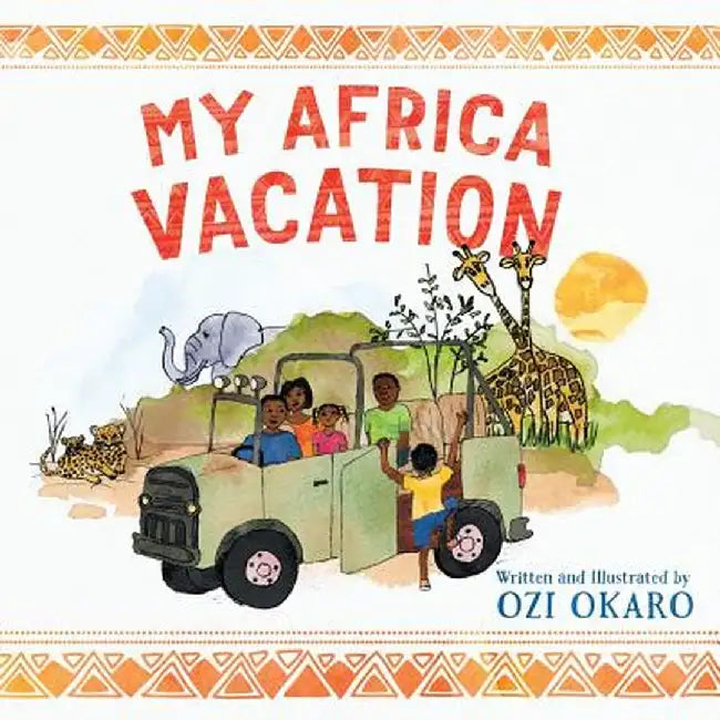 My Africa Vacation by Ozi Okaro