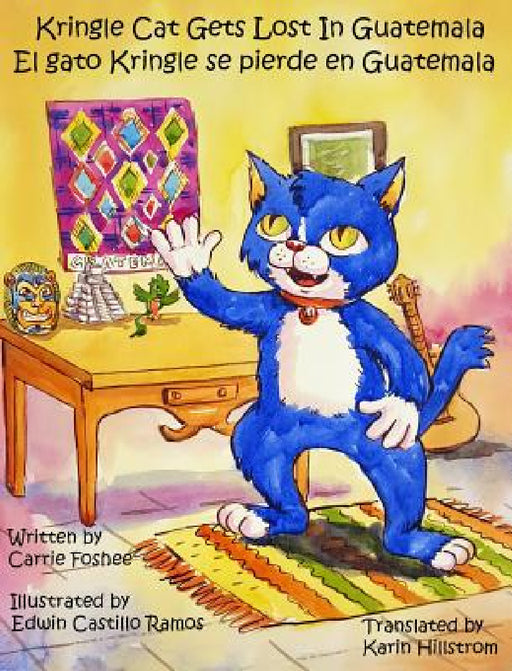 Kringle Cat Gets Lost In Guatemala by Carrie Foshee, Edwin Castillo Ramos, Karin Hillstrom