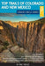 Top Trails of Colorado and New Mexico: Includes Mesa Verde, Chaco, Colorado National Monument, Great Sand Dunes and Black Canyon of the Gunnison Natio by Eric Henze