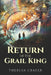 Return of the Grail King by Theresa Crater