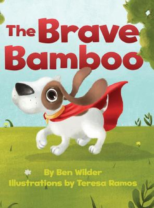 The Brave Bamboo by Ben Wilder, Teresa Ramos, Carin Siegfried