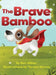 The Brave Bamboo by Ben Wilder, Teresa Ramos, Carin Siegfried