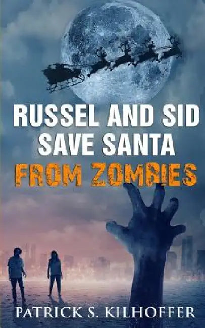 Russel and Sid Save Santa from Zombies by Patrick Kilhoffer