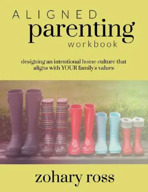 Aligned Parenting Workbook by Zohary Ross