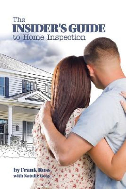The Insider's Guide to Home Inspection by Frank Ross