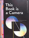 This Book Is a Camera: A Pop-Up Book Camera by Kelli Anderson