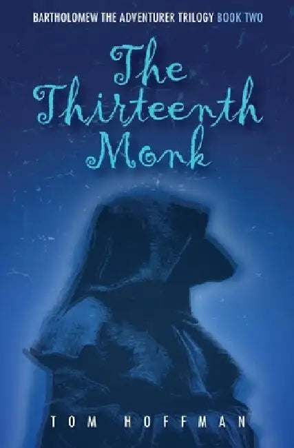 The Thirteenth Monk by Tom Hoffman