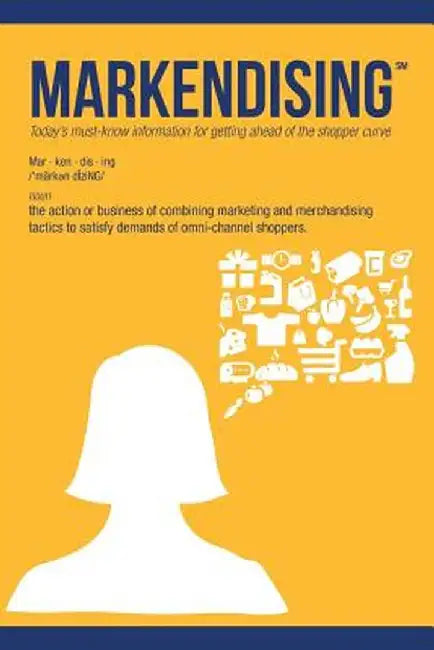 Markendising: Today's Must-Know Information for Getting Ahead of the Shopper Curve by Eric Howerton