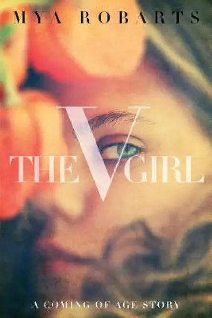 The V Girl: A coming of age story by Mya Robarts