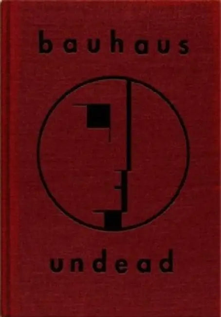 Bauhaus Undead by Kevin Haskins