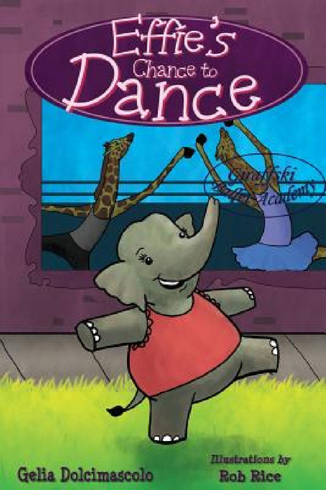 Effie's Chance to Dance by Gelia Dolcimascolo, Rob Rice