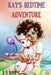 Kay's Bedtime Adventure by B. M. Spiteri