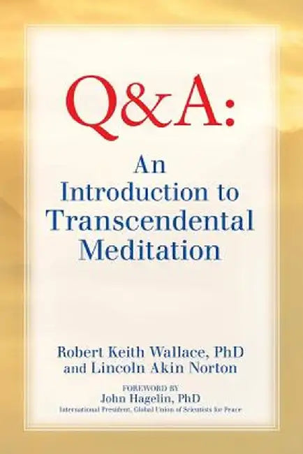 An Introduction to Transcendental Meditation: Improve Your Brain Functioning, Create Ideal Health, and Gain Enlightenment Naturally, Easily, and Effor by Robert Keith Wallace