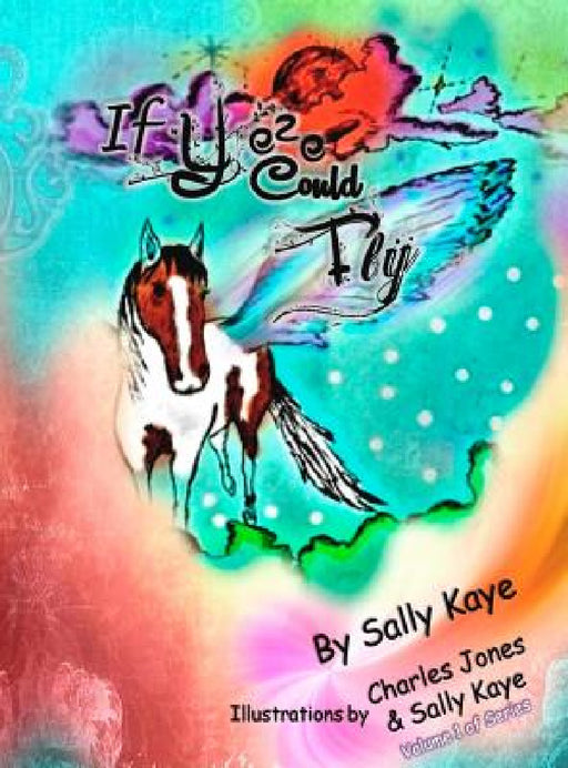 If Yeze Could Fly: Volume 1 of Series by Sally Kaye, Charles Jones, Claudia Santiago