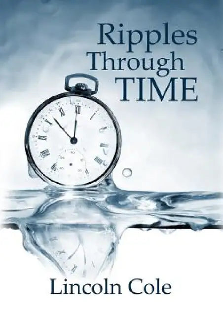 Ripples Through Time by Lincoln Cole