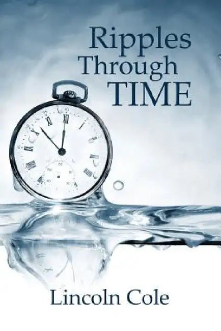 Ripples Through Time by Lincoln Cole