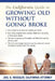 The California Guide to Growing Old Without Going Broke by Joel S. Weissler
