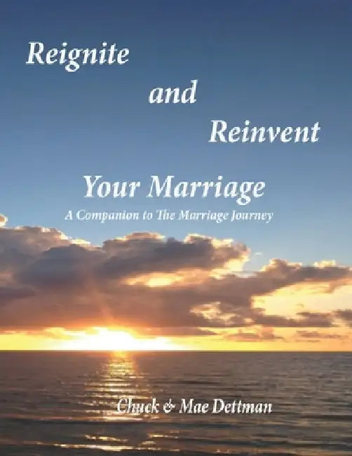 Reignite and Reinvent Your Marriage: A Companion to The Marriage Journey by Mae Dettman