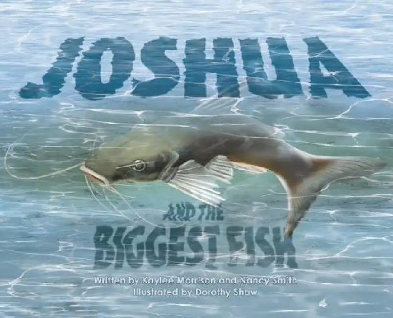 Joshua and the Biggest Fish by Kaylee Morrison
