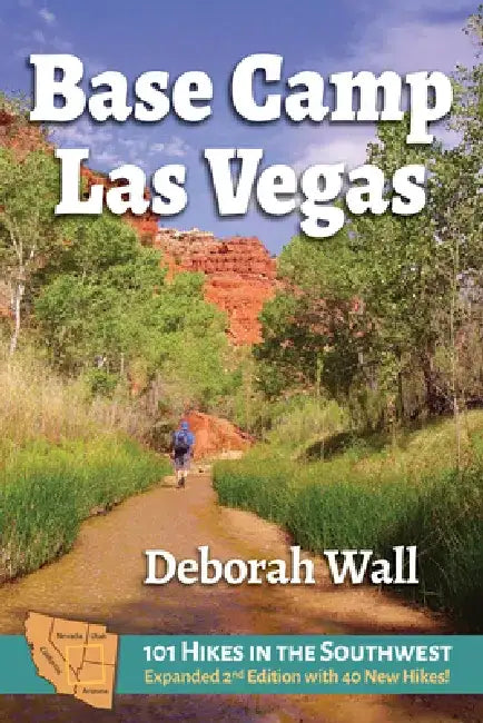 Base Camp Las Vegas: 101 Hikes in the Southwest by Deborah Wall