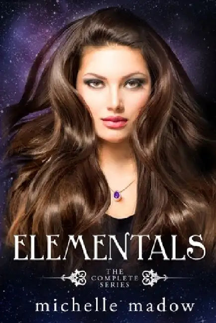 Elementals: The Complete Series by Michelle Madow