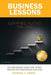 Business Lessons Learned Along The Way: The Reference Guide For Those Seeking Extraordinary Success by Patrick T. Perry