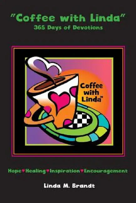 "Coffee with Linda": 365 Days of Devotions by Linda M. Brandt