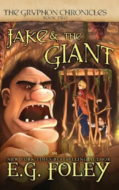 Jake & The Giant (The Gryphon Chronicles, Book 2) by E. G. Foley