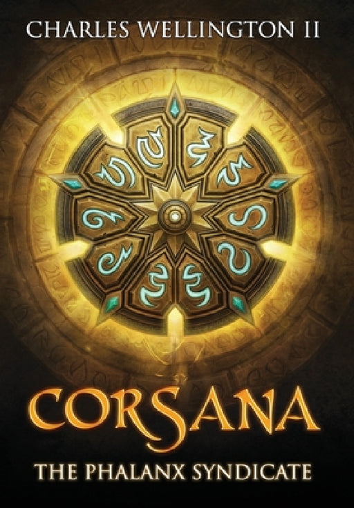 Corsana: The Phalanx Syndicate by II Wellington Charles