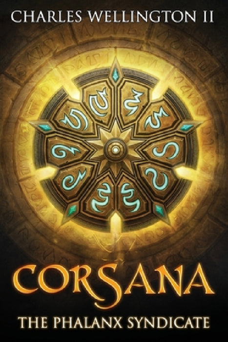 Corsana: The Phalanx Syndicate by II Wellington Charles