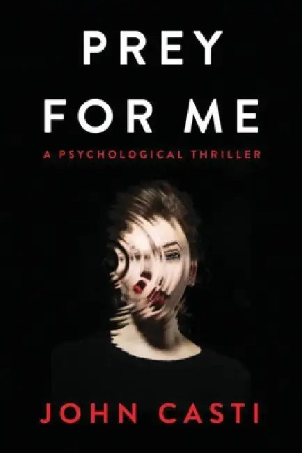 Prey for Me: A Psychological Thriller by John Casti