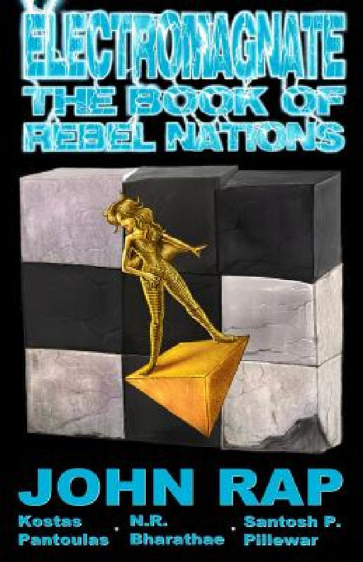 Electromagnate The Book of Rebel Nations (70G Edition) by John Rap, Kostas Pantoulas, N. R. Bharathae
