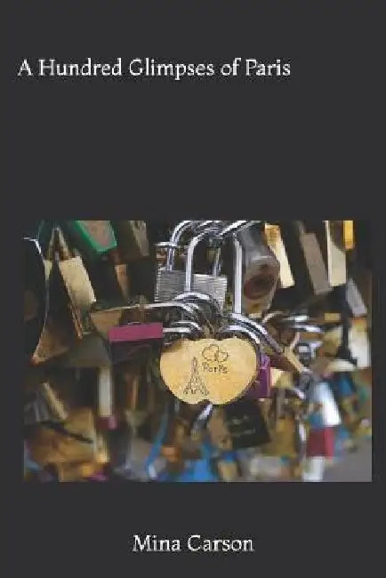 A Hundred Glimpses of Paris by Mina Carson