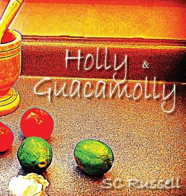 Holly and Guacamolly by Sc Russell
