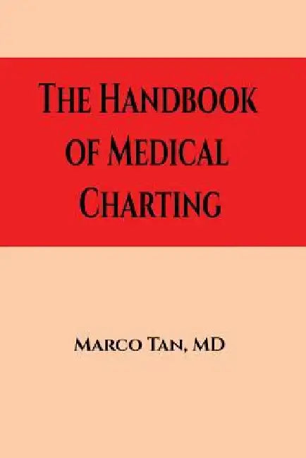 The Handbook of Medical Charting by Marco Tan