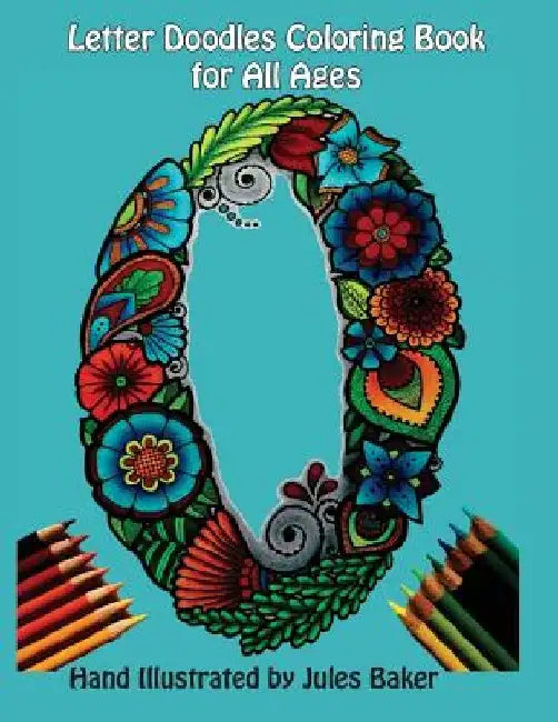 Letter Doodles Alphabet Coloring Book: Coloring Book for Adults and All Ages by Jules Baker
