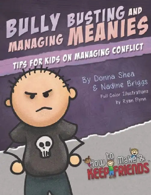 Bully Busting & Managing Meanies: Tips for Kids on Managing Conflict by Nadine Briggs